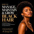 Book cover for 'How to Manage, Maintain & Grow Black Hair' by Annaleicia's Beauty Bar, featuring a portrait of a woman with natural black hair on a black background with gold and white text.